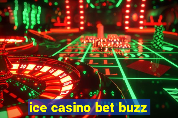 ice casino bet buzz